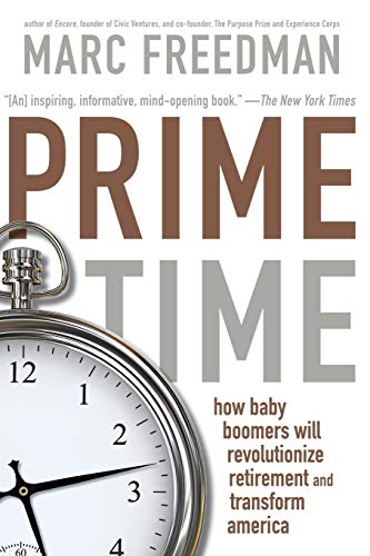 Stock image for Prime Time: How Baby Boomers Will Revolutionize Retirement and Transform America for sale by ThriftBooks-Dallas