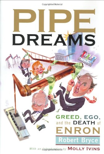 Beispielbild fr Pipe Dreams: Greed, Ego, and the Death of Enron zum Verkauf von Once Upon A Time Books