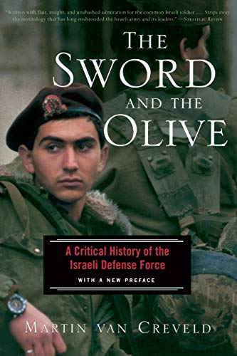 The Sword And The Olive : A Critical History Of The Israeli Defense Force - Martin Van Creveld