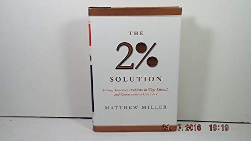 Imagen de archivo de The Two Percent Solution: Fixing America's Problems In Ways Liberals And Conservatives Can Love a la venta por Wonder Book