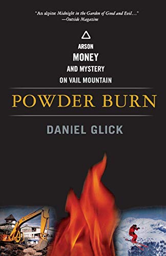 Stock image for Powder Burn: Arson, Money, and Mystery On Vail Mountain for sale by Orion Tech