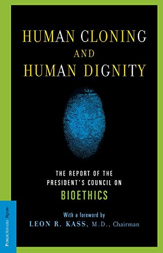 Imagen de archivo de Human Cloning and Human Dignity: The Report of the President's Council On Bioethics a la venta por Once Upon A Time Books