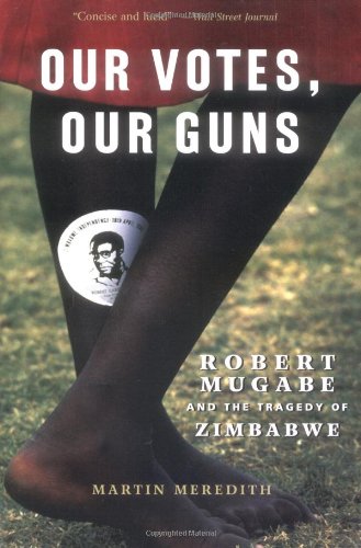 Imagen de archivo de Our Votes, Our Guns: Robert Mugabe And The Tragedy Of Zimbabwe a la venta por Wonder Book