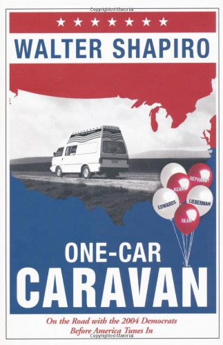 Stock image for One-Car Caravan: On the Road with the 2004 Democrats Before America Tunes In for sale by Open Books