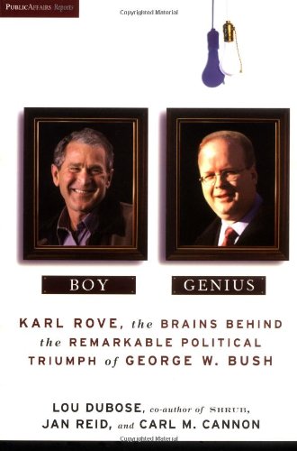 Beispielbild fr Boy Genius: Karl Rove, the Brains Behind the Remarkable Political Triumph of George W. Bush zum Verkauf von Top Notch Books
