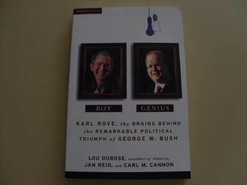 Imagen de archivo de Boy Genius: Karl Rove, the Brains Behind the Remarkable Political Triumph of George W. Bush a la venta por Top Notch Books