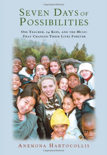 Seven Days Of Possibilities: One Teacher, 24 Kids, and the Music That Changed Their Lives Forever