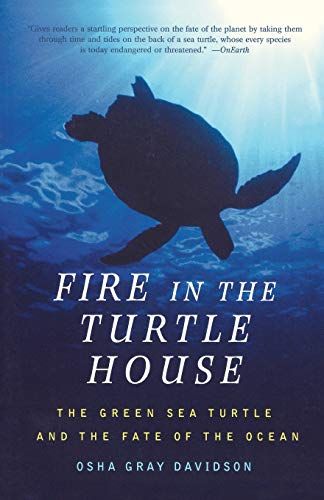 Stock image for Fire in the Turtle House : The Green Sea Turtle and the Fate of the Ocean for sale by Better World Books