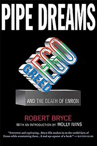 Beispielbild fr Pipe Dreams: Greed, Ego, and the Death of Enron zum Verkauf von SecondSale