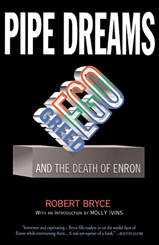 Pipe Dreams: Greed, Ego, and the Death of Enron