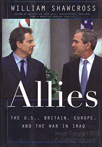 Allies: The U. S., Britain, Europe, And The War in Iraq (9781586482169) by Shawcross, William