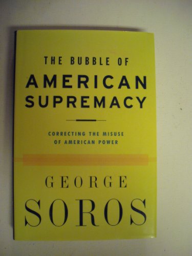 Beispielbild fr The Bubble of American Supremacy : Correcting the Misuse of American Power zum Verkauf von Better World Books