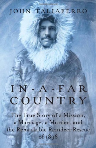 Stock image for In a Far Country: The True Story of a Mission, a Marriage, and the Remarkable Reindeer Rescue of 1898 for sale by Goodwill