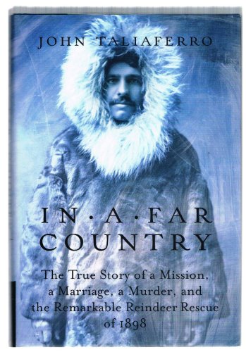 Stock image for In a Far Country: The True Story of a Mission, a Marriage, and the Remarkable Reindeer Rescue of 1898 for sale by ThriftBooks-Dallas