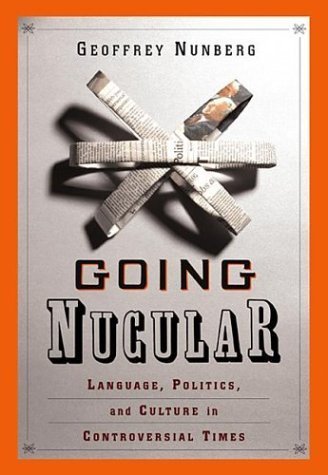 Stock image for Going Nucular : Language, Politics and Culture in Confrontational Times for sale by Better World Books