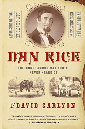 Stock image for Dan Rice: The Most Famous Man You've Never Heard Of for sale by Discover Books
