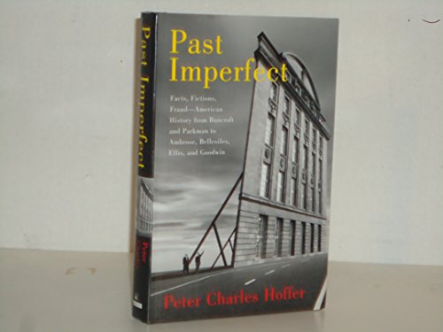 9781586482442: Past Imperfect: Facts, Fictions, and Fraud in the Writing of American History