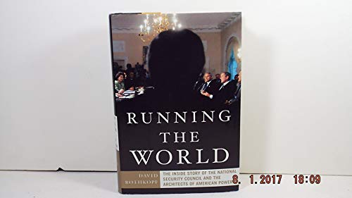 Beispielbild fr Running the World : The Inside Story of the National Security Council and the Architects of American Power zum Verkauf von Better World Books