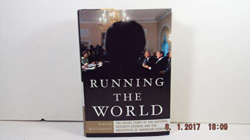 Running The World: the Inside Story of the National Security Council and the Architects of American Power (9781586482480) by Rothkopf, David