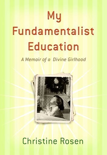 Beispielbild fr My Fundamentalist Education: A Memoir of a Divine Girlhood zum Verkauf von More Than Words