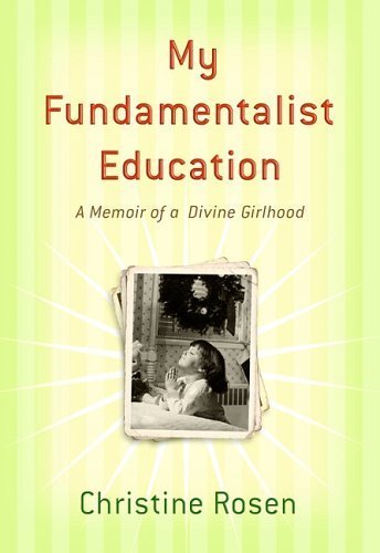 Imagen de archivo de My Fundamentalist Education: A Memoir of a Divine Girlhood a la venta por Books of the Smoky Mountains