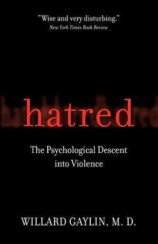 Hatred: The Psychological Descent Into Violence - Gaylin, Willard