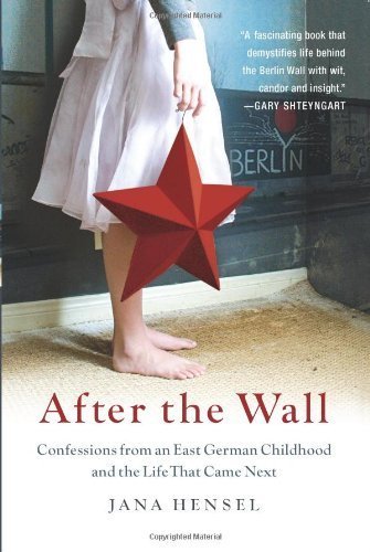 Imagen de archivo de After the Wall : Confessions from an East German Childhood and the Life That Came Next a la venta por Better World Books