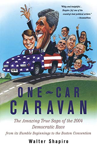 One-Car Caravan: On The Road With The 2004 Democrats Before America Tunes In (9781586482756) by Shapiro, Walter
