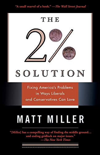 Imagen de archivo de The Two Percent Solution: Fixing America's Problems In Ways Liberals And Conservatives Can Love a la venta por SecondSale