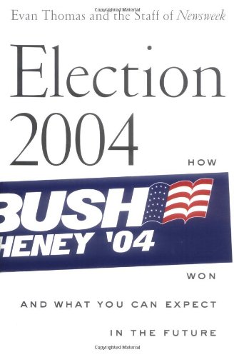9781586482930: Election 2004: How Bush Won and What You Can Expect in the Future