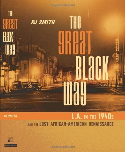 Stock image for The Great Black Way: L.A. in the 1940s and the Lost African-American Renaissance for sale by SecondSale