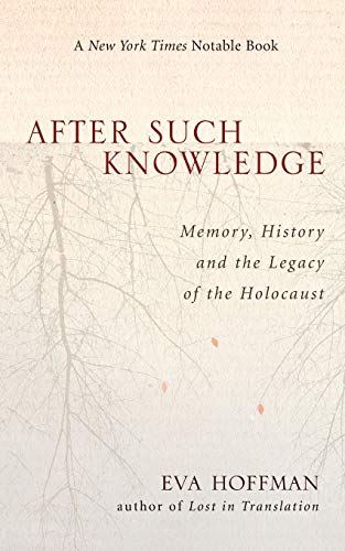 Beispielbild fr After Such Knowledge: Memory, History, and the Legacy of the Holocaust zum Verkauf von Wonder Book