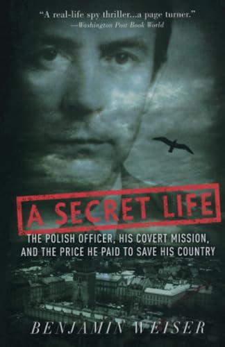 Stock image for A Secret Life: The Polish Officer, His Covert Mission, and the Price He Paid to Save His Country: The Polish Colonel, His Covert Mission, And The Price He Paid To Save His Country for sale by WorldofBooks