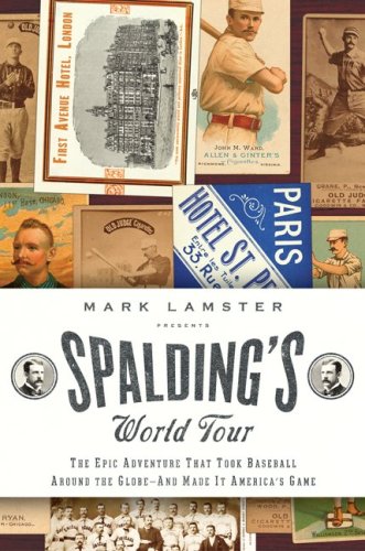 9781586483111: Spalding's World Tour: The Epic Adventure that Took Baseball Around the Globe--and Made It America's Game: The Audacious Adventure That Took Baseball Around the Globe - And Made it America's Game
