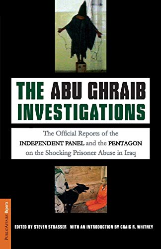 9781586483197: The Abu Ghraib Investigations: The Official Independent Panel and Pentagon Reports on the Shocking Prisoner Abuse in Iraq