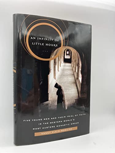 Imagen de archivo de An Infinity of Little Hours : Five Young Men and Their Trial of Faith in the Western World's Most Austere Monastic Order a la venta por Better World Books