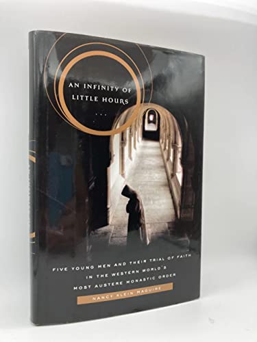 

An Infinity of Little Hours: Five Young Men and Their Trial of Faith in the Western World's Most Austere Monastic Order
