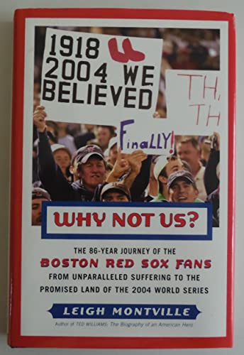 Beispielbild fr Why Not Us?: The 86-year Journey of the Boston Red Sox Fans From Unparalleled Suffering to the Promised Land of the 2004 World Series zum Verkauf von SecondSale