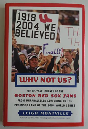 Imagen de archivo de Why Not Us?: The 86-year Journey of the Boston Red Sox Fans From Unparalleled Suffering to the Promised Land of the 2004 World Series a la venta por SecondSale