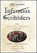 Imagen de archivo de Infamous Scribblers: The Founding Fathers and the Rowdy Beginnings of American Journalism a la venta por SecondSale