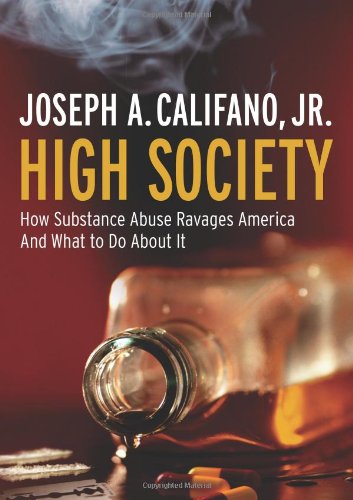 Stock image for High Society: How Substance Abuse Ravages America and What to Do About It for sale by Wonder Book