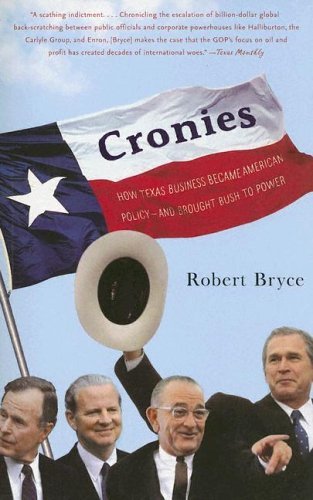 Beispielbild fr Cronies: How Texas Business Became American Policy-- and Brought Bush to Power zum Verkauf von Wonder Book