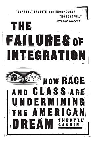 The Failures Of Integration: How Race and Class Are Undermining the American Dream (9781586483395) by Cashin, Sheryll