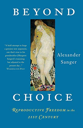 Beispielbild fr Beyond Choice: Reproductive Freedom In The 21st Century zum Verkauf von Wonder Book