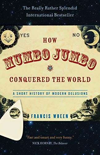 Stock image for How Mumbo-Jumbo Conquered the World: A Short History of Modern Delusions for sale by SecondSale