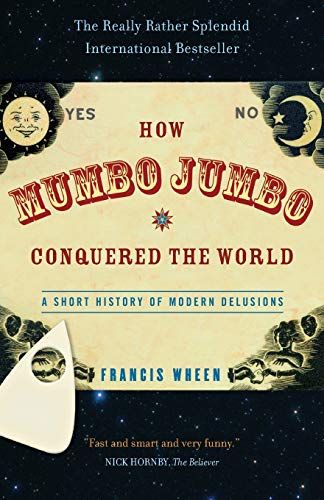 9781586483487: How Mumbo-Jumbo Conquered the World: A Short History of Modern Delusions