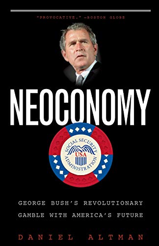 Stock image for Neoconomy: George Bush's Revolutionary Gamble with America's Future for sale by More Than Words