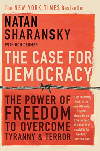 Stock image for The Case For Democracy: The Power of Freedom to Overcome Tyranny and Terror for sale by WorldofBooks