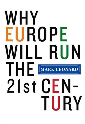 Stock image for Why Europe Will Run the 21st Century for sale by Better World Books: West