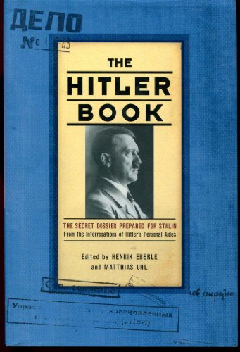 9781586483661: The Hitler Book: The Secret Dossier Prepared for Stalin from the Interrogations of Otto Guensche and Heinze Linge, Hitler's Closest Personal Aides